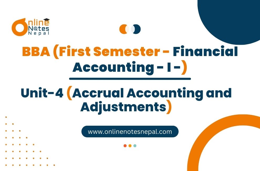Unit 4: Accrual Accounting and Adjustments - Financial Accounting- I | First Semester Photo